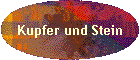 Kupfer und Stein