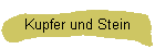 Kupfer und Stein