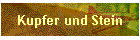 Kupfer und Stein