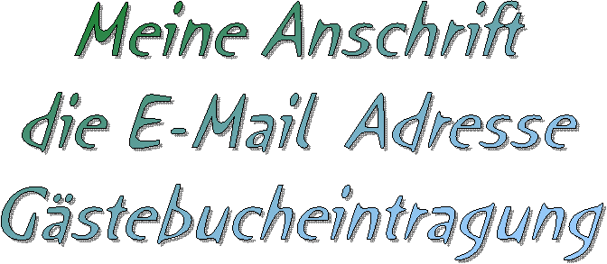  Meine Anschrift  
  E-Mail  Adresse  
Gstebucheintragung